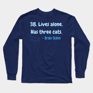 38. Lives alone. Has three cats. Funny Long Sleeve T-Shirt